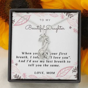 When you took your first breath-Giraffe Necklace for Daughter, From Mom