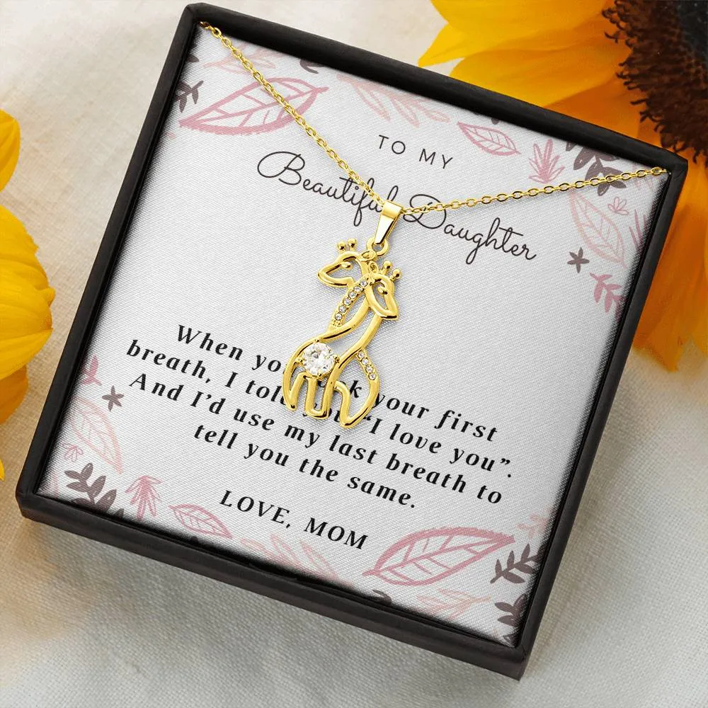 When you took your first breath-Giraffe Necklace for Daughter, From Mom